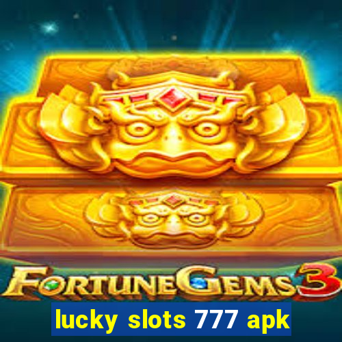 lucky slots 777 apk